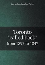 Toronto called back from 1892 to 1847