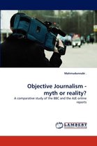Objective Journalism - myth or reality?