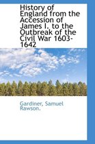 History of England from the Accession of James I. to the Outbreak of the Civil War 1603-1642