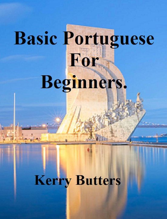 Travel Books. Basic Portuguese For Beginners. (ebook), Kerry Butters