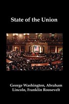 State of the Union: Selected Annual Presidential Addresses to Congress, from George Washington, Abraham Lincoln, Franklin Roosevelt, Ronald Reagan, George Bush, Barack Obama, and others