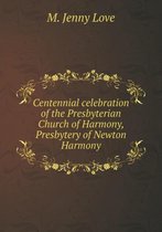 Centennial celebration of the Presbyterian Church of Harmony, Presbytery of Newton Harmony