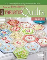Best of Fons & Porter: Tabletop Quilts: 12 Quick Designs for Every Decor and Skill Level!