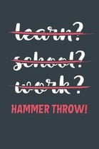 Learn? School? Work? Hammer Throw!