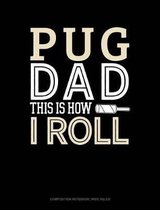 Pug Dad This Is How I Roll