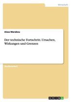 Der Technische Fortschritt. Ursachen, Wirkungen Und Grenzen
