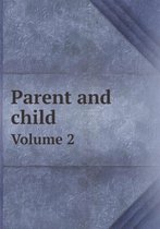 Parent and child Volume 2