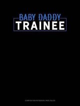 Baby Daddy Trainee