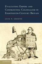 ISBN Evaluating Empire and Confronting Colonialism in Eighteenth-Century Britain, histoire, Anglais, 404 pages