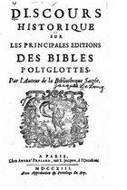 Discours historique sur les principales editions des Bibles polyglottes