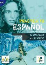 Practica tu español. Marcadores del discurso