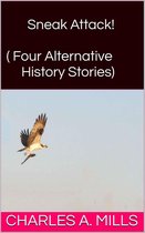 Sneak Attack! (Four Alternative History Stories)