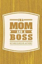 I'm A Mom And A Boss Nothing Scares Me Anymore!