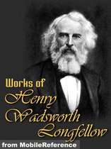 Works Of Henry Wadsworth Longfellow: (100+ Works) Includes The Song Of Hiawatha, Evangeline, Translation Of Dante's The Divine Comedy, And More. (Mobi Collected Works)