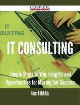 IT consulting - Simple Steps to Win, Insights and Opportunities for Maxing Out Success