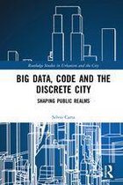 Routledge Studies in Urbanism and the City - Big Data, Code and the Discrete City
