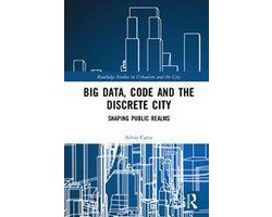 Routledge Studies in Urbanism and the City - Big Data, Code and the Discrete City