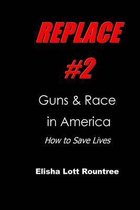Replace #2: Guns & Race in America