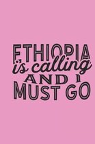 Ethiopia Is Calling And I Must Go