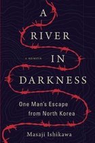 A River in Darkness One Man's Escape from North Korea