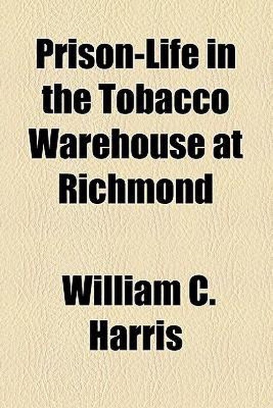 PrisonLife in the Tobacco Warehouse at Richmond 9780217034371 Dr