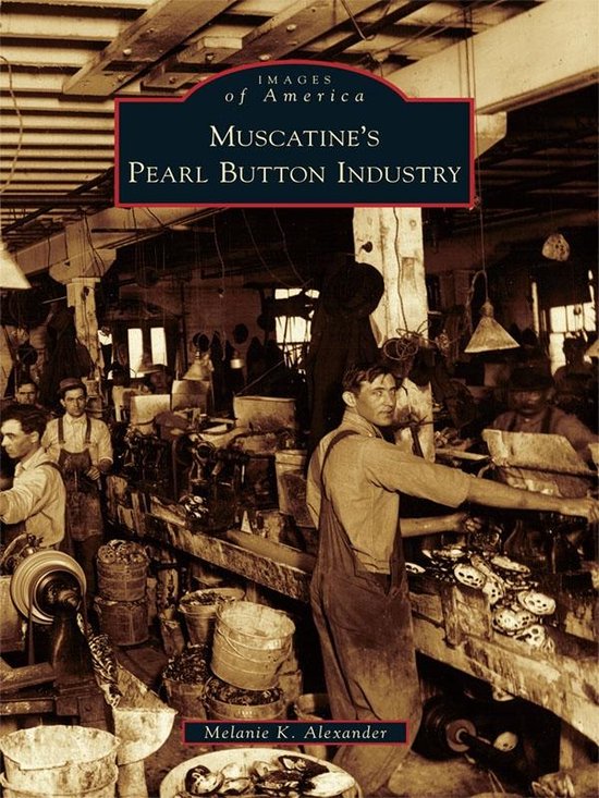 Images of America - Muscatine's Pearl Button Industry - cover