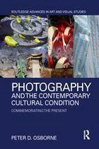 Routledge Advances in Art and Visual Studies - Photography and the Contemporary Cultural Condition