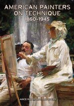 American Painters on Technique - 1860-1945