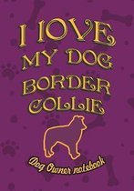 I Love My Dog Border Collie - Dog Owner's Notebook