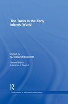 The Formation of the Classical Islamic World - The Turks in the Early Islamic World