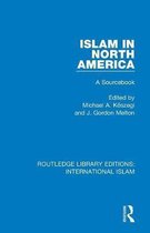 Routledge Library Editions: International Islam- Islam in North America