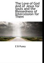 The Love of God and of Jesus for Souls and the Blessedness of Intercession for Them