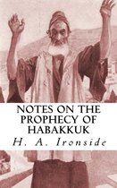 Ironside Commentary Series 21 - Notes on the Prophecy of Habakkuk