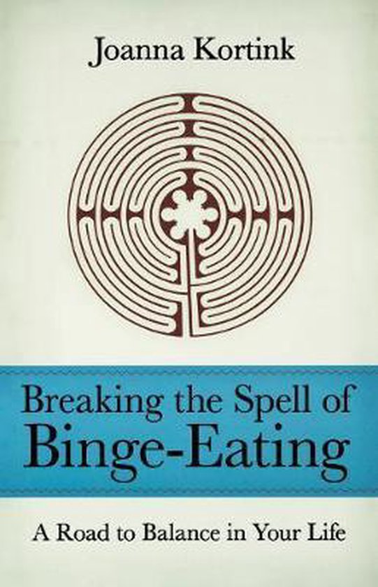 Breaking the Spell of BingeEating 9780897335775 Joanna Kortink