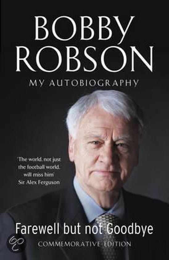 Farewell But Not Goodbye Farewell But Not Goodbye, Sir Bobby Robson | 9781444709490 | Boeken |  Bol.com