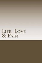 Life, Love & Pain