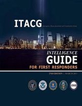 Interagency Threat Assessment and Coordination Group Intelligence Guide for First Responders (2nd Edition / March 2011)