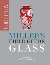 Miller's Field Guides - Miller's Field Guide: Glass