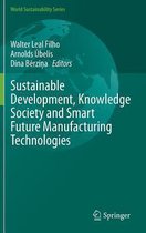 Sustainable Development, Knowledge Society and Smart Future Manufacturing Technologies