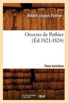 Sciences Sociales- Oeuvres de Pothier. Tome Troisi�me (�d.1821-1824)