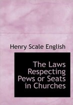 The Laws Respecting Pews or Seats in Churches