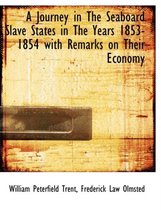A Journey in the Seaboard Slave States in the Years 1853-1854 with Remarks on Their Economy