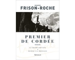 Premier de cordée. Suivi de La grande crevasse et Retour à la montagne