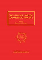 The Medieval Hospital and Medical Practice