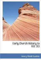 Early Church History to A.D. 313