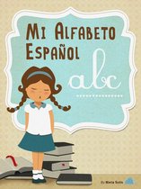 Mi Alfabeto Español (Una divertida y educativa guía infantil para lectores principiantes)