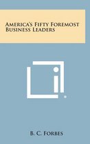 America's Fifty Foremost Business Leaders