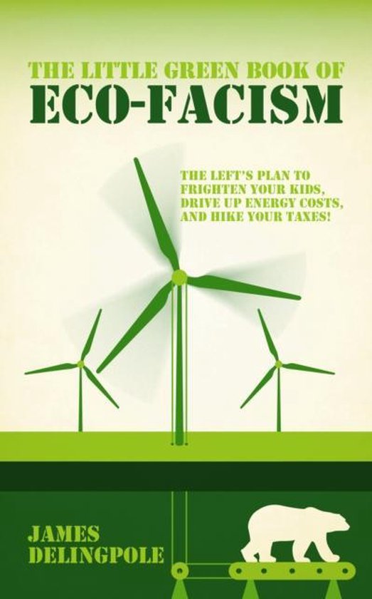 The Little Green Book Of Eco Fascism James Delingpole Boeken Bol Com