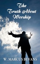 The Truth About Worship