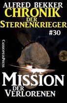 Alfred Bekker's Chronik der Sternenkrieger 30 - Mission der Verlorenen - Chronik der Sternenkrieger #30